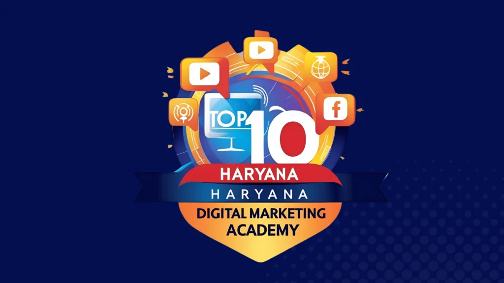 Top 10 Haryana Digital Marketing Academy